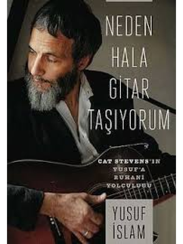 Neden Hala Gitar Taşıyorum & Cat Stevens'İn Yusuf'A Ruhani Yolculuğu